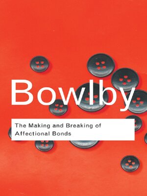 cover image of The Making and Breaking of Affectional Bonds